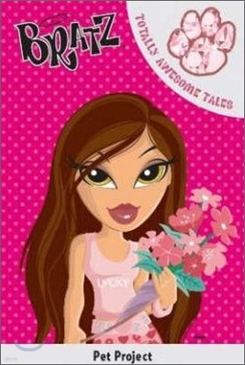 Bratz : Pet Project (Totally Awesome Tales)