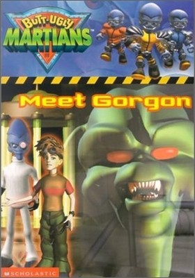 Butt Ugly Martians - Meet Gorgon