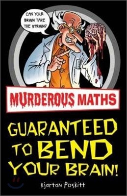 Murderous Maths : Guaranteed To Bend Your Brain