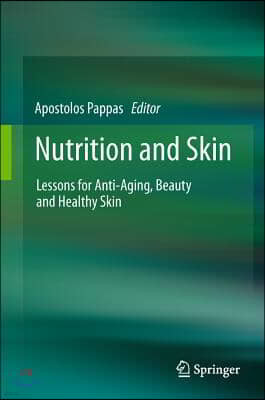 Nutrition and Skin: Lessons for Anti-Aging, Beauty and Healthy Skin