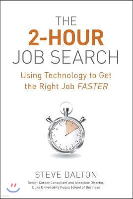 The 2-Hour Job Search: Using Technology to Get the Right Job Faster