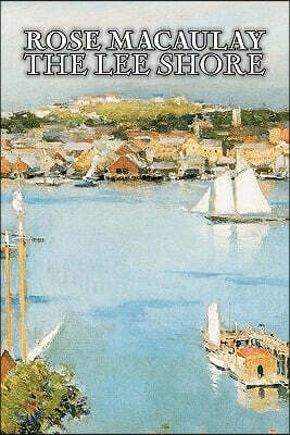 The Lee Shore by Dame Rose Macaulay, Fiction, Romance, Literary