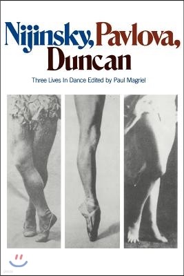 Nijinsky, Pavlova, Duncan: Three Lives in Dance