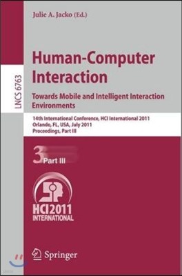 Human-Computer Interaction: Towards Mobile and Intelligent Interaction Environments: 14th International Conference, Hci International 2011, Orlando, F