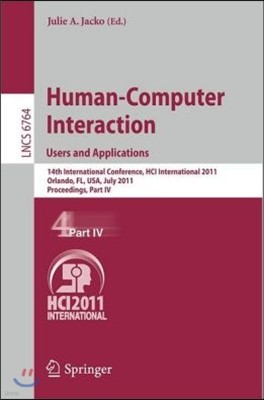 Human-Computer Interaction: Users and Applications: 14th International Conference, Hci International 2011, Orlando, Fl, Usa, July 9-14, 2011, Proceedi