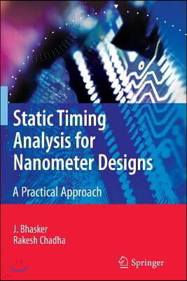 Static Timing Analysis for Nanometer Designs: A Practical Approach