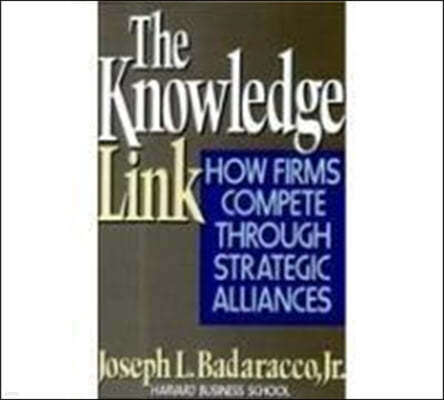 The Knowledge Link: How Firms Compete Through Strategic Alliances