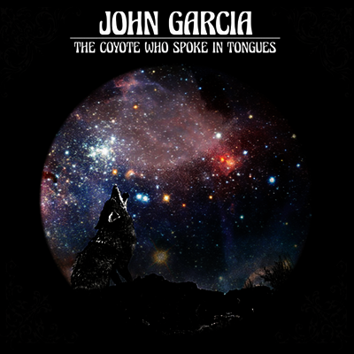 John Garcia — Coyote Who Spoke In Tongues (Gatefold) 앨범 커버