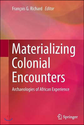 Materializing Colonial Encounters: Archaeologies of African Experience