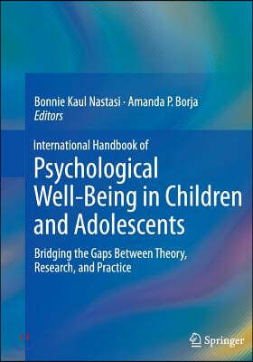 International Handbook of Psychological Well-Being in Children and Adolescents: Bridging the Gaps Between Theory, Research, and Practice