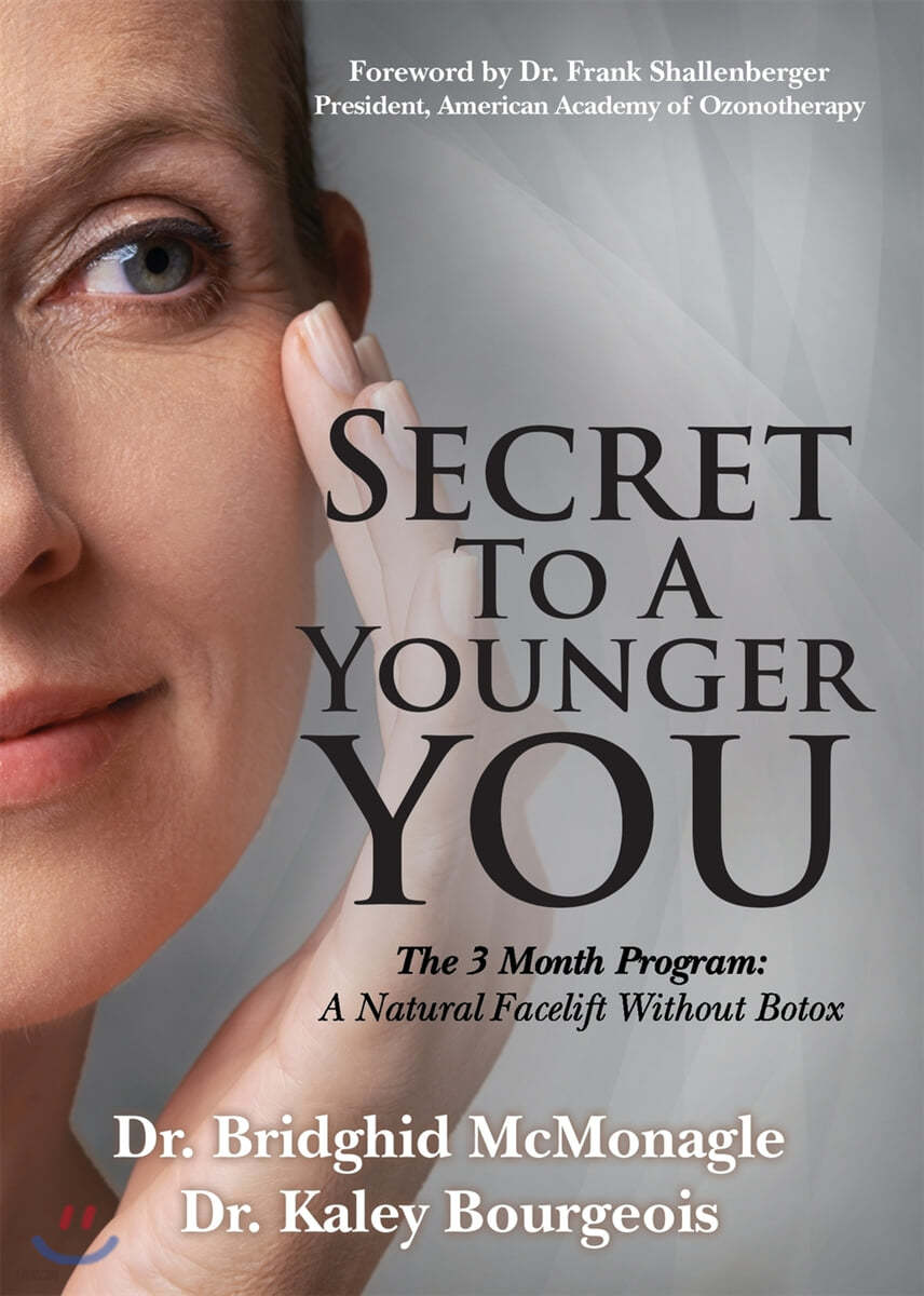 Secret to a Younger You: The 3 Month Program: A Natural Facelift Without Botox