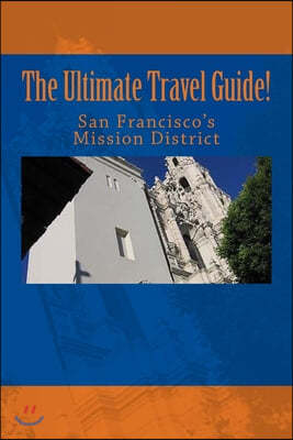 The Ultimate Travel Guide! San Francisco's Mission District