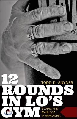 12 Rounds in Lo's Gym: Boxing and Manhood in Appalachia