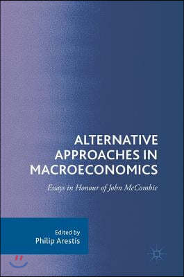 Alternative Approaches in Macroeconomics: Essays in Honour of John McCombie