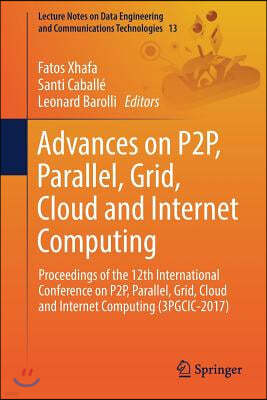 Advances on P2p, Parallel, Grid, Cloud and Internet Computing: Proceedings of the 12th International Conference on P2p, Parallel, Grid, Cloud and Inte