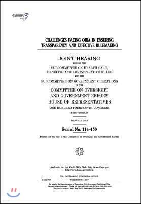 Createspace Independent Pub Challenges Facing Oira in Ensuring Transparency and Effective Rulemaking: Joint Hearing Before the Subcommittee on Health Care, Benefits and Administr