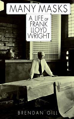 Many Masks: A Life of Frank Lloyd Wright