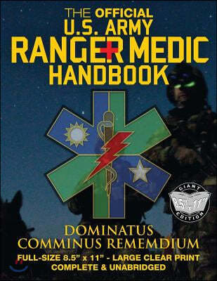 The Official US Army Ranger Medic Handbook - Full Size Edition: Master Close Combat Medicine! Giant 8.5" x 11" Size - Large, Clear Print - Complete &