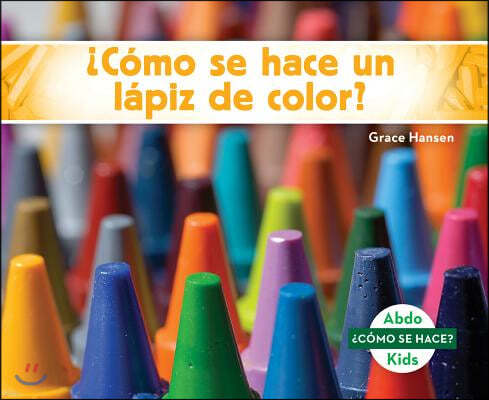 ¿Como Se Hace Un Lapiz de Color? (How Is a Crayon Made?) (Spanish Version)