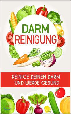 Darmreinigung: Reinige deinen Darm und werde gesund