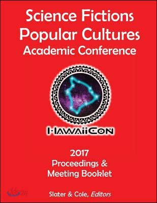 Proceedings of the 2017 Science Fictions & Popular Cultures Academic Conference