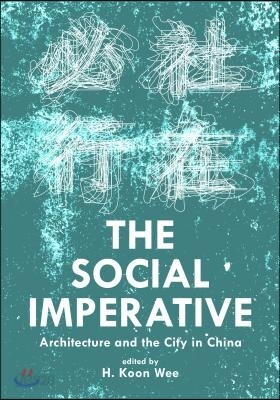 The Social Imperative: Architecture and the City in China