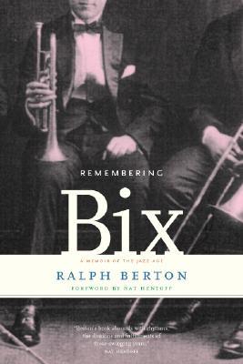 Remembering Bix: A Memoir of the Jazz Age