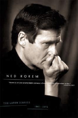 The Later Diaries of Ned Rorem: 1961-1972