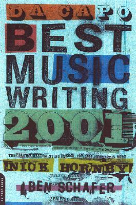 Da Capo Best Music Writing 2001: The Year's Finest Writing on Rock, Pop, Jazz, Country, and More