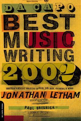 Da Capo Best Music Writing 2002: The Year's Finest Writing on Rock, Pop, Jazz, Country, & More