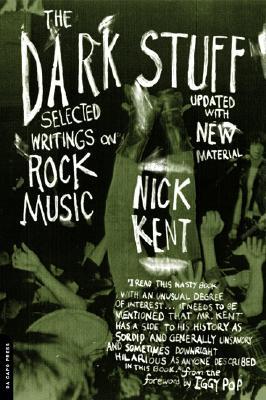 The Dark Stuff: Selected Writings on Rock Music Updated Edition