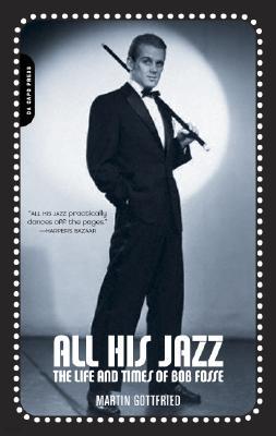 All His Jazz: The Life & Death of Bob Fosse