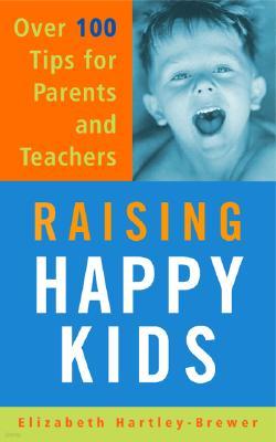 Raising Happy Kids: Over 100 Tips for Parents and Teachers