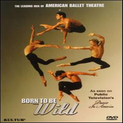 Born to Be Wild - The Leading Men of American Ballet Theatre (ڵ1)(DVD)(2002) - American Ballet Theater