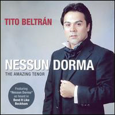 Ƽ Ʈ - ׳ â (Nessun Dorma: Amazing Tenor Tito Beltran) - Tito Beltran