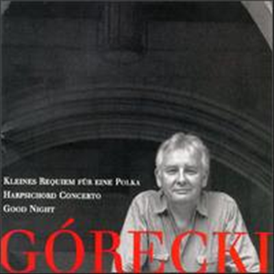 Ű:  ǰ (Gorecki: Kleines Requiem Fur Eine Polka, Concerto For Harpsichord & String Orchestra, Good Night) - David Zinman