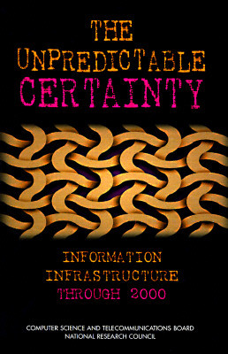 The Unpredictable Certainty: Information Infrastructure Through 2000