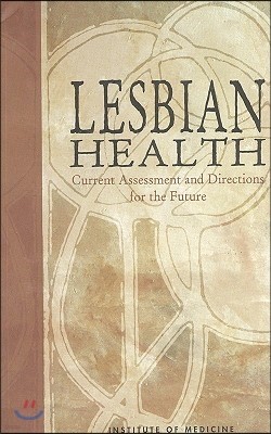Lesbian Health: Current Assessment and Directions for the Future