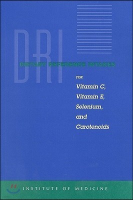 Dietary Reference Intakes for Vitamin C, Vitamin E, Selenium, and Carotenoids