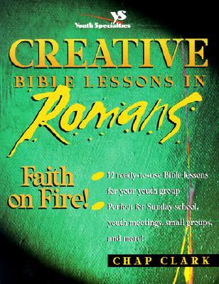 Creative Bible Lessons in Romans: Faith in Fire!