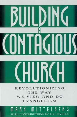 Building a Contagious Church: Revolutionzing the Way We View and Do Evangelism