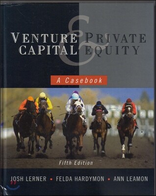 Venture Capital and Private Equity: A Casebook