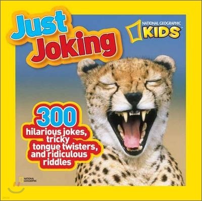 Just Joking: 300 Hilarious Jokes, Tricky Tongue Twisters, and Ridiculous Riddles