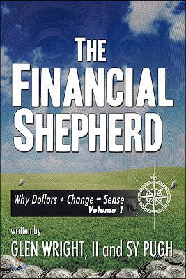 The Financial Shepherd: Why Dollars + Change = Sense
