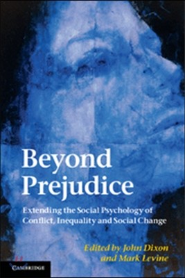 Beyond Prejudice: Extending the Social Psychology of Conflict, Inequality and Social Change