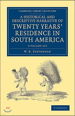 A Historical and Descriptive Narrative of Twenty Years' Residence in South America 3 Volume Paperback Set