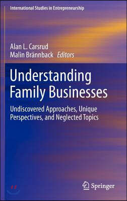 Understanding Family Businesses: Undiscovered Approaches, Unique Perspectives, and Neglected Topics