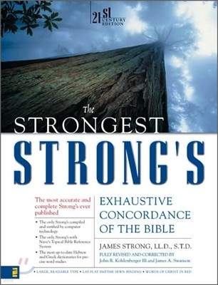 The Strongest Strong's Exhaustive Concordance of the Bible: 21st Century Edition