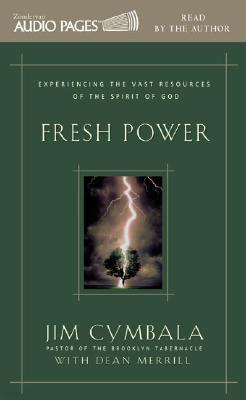 Fresh Power: Experiencing the Vast Resources of the Spirit of God