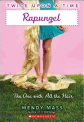 Rapunzel, the One with All the Hair: A Wish Novel (Twice Upon a Time #1): Volume 1